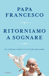Ritorniamo a sognare la strada verso un futuro migliore 