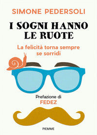 Sogni hanno le ruote - la felicita' torna sempre se sorridi 