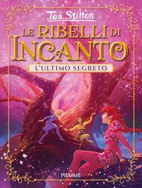 Ribelli di incanto l'ultimo segreto. 