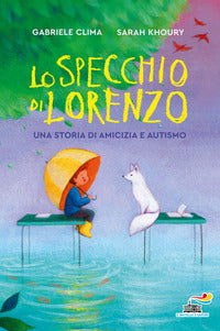 Specchio di lorenzo - una storia di amicizia e autismo 
