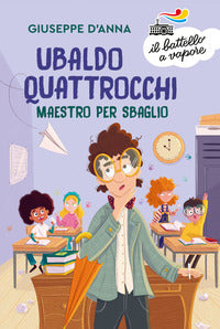 Ubaldo quattrocchi maestro per sbaglio 