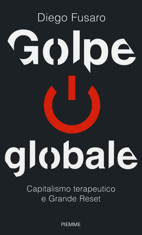 Golpe globale - capitalismo terapeutico e grande reset 
