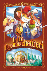 Tre topomoschettieri - le parodie di geronimo stilton 