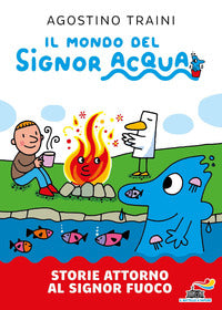Storie attorno al signor fuoco - il mondo del signor acqua 