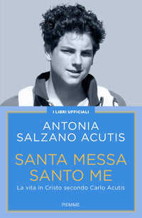 Santa messa santo me - la vita in cristo secondo carlo acutis 