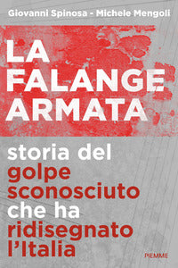 Falange armata - storia del golpe sconosciuto che ha ridisegnato l'italia 