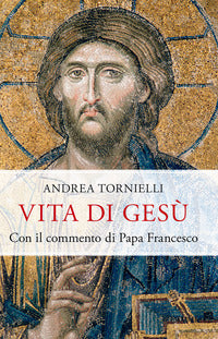 Vita di gesu' - con il commento di papa francesco 
