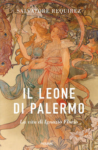 Leone di palermo - la vita di ignazio florio 