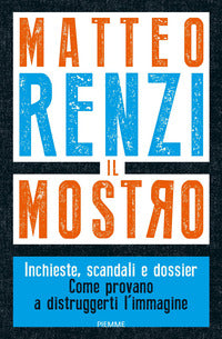 Mostro - inchieste scandali e dossier come provano a distruggerti l'immagine 