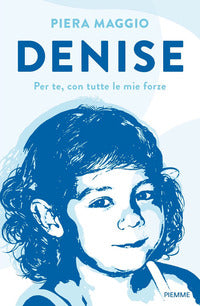 Denise per te con tutte le mie forze 