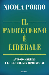 Padreterno e' liberale - antonio martino e le idee che non muoiono mai 