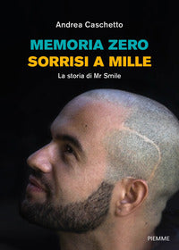 Memoria zero sorrisi a mille - la storia di mr smile 
