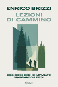 Lezioni di cammino - dieci cose che ho imparato viaggiando a piedi 