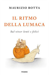 Ritmo della lumaca - sul viver lenti e felici 