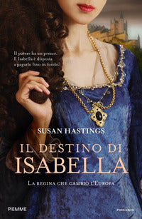 Destino di isabella - la regina che cambio l'europa 