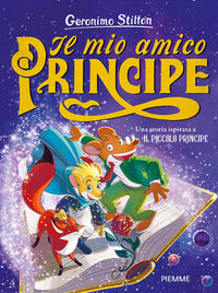 Mio amico principe - una storia ispirata a il piccolo principe 