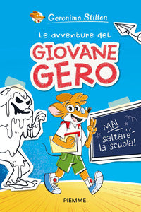 Mai saltare la scuola ! le avventure del giovane gero 