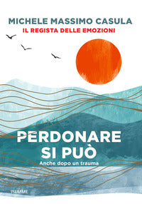 Perdonare si puo' - anche dopo un trauma 