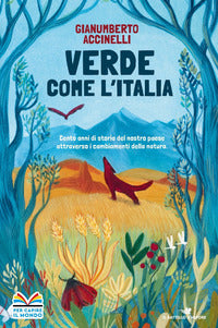 Verde come l'italia - cento anni di storia del nostro paese attraverso i cambiamenti nella natura 