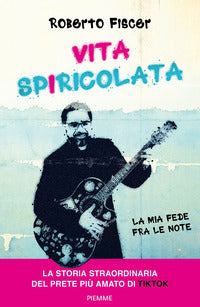 Vita spiricolata - la mia fede fra le note 