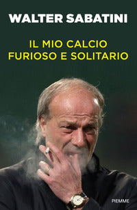 Mio calcio furioso e solitario 
