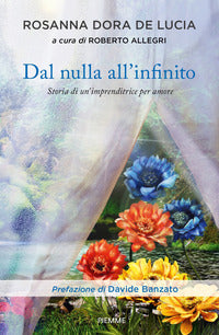 Dal nulla all'infinito - storia di un'imprenditrice per amore 