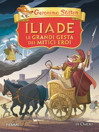 Iliade - le grandi gesta dei mitici eroi di omero 