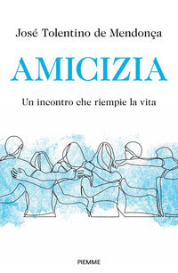 Amicizia - un incontro che riempie la vita 