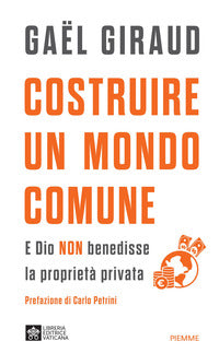 Costruire un mondo comune - e dio non benedisse la proprieta' privata 