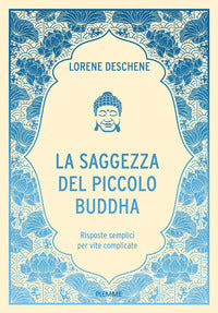 Saggezza del piccolo buddha - risposte semplici per vite complicate 