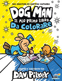 Dog man - il mio primo libro da colorare 
