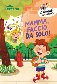 Mamma faccio da solo ! 