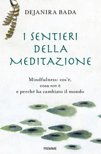 Sentieri della meditazione - mindfulness cos'e' cosa non e' e perche' ha cambiato il mondo 
