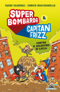 Super bombarda e capitan frizz contro il soldatino di cacca 