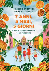 7 anni 5 mesi 5 giorni - il nostro viaggio del cuore verso l'adozione 