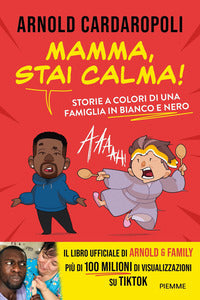 Mamma stai calma ! storie a colori di una famiglia in bianco e nero 