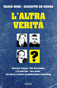 Altra verita' - giovanni falcone vito ciancimino e la lotta alla vera mafia che non si e' ancora 