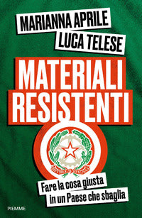 Materiali resistenti - fare la cosa giusta in un paese che sbaglia 