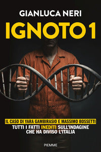 Ignoto 1 - il caso di massimo bossetti e yara gambirasio 