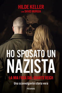 Ho sposato un nazista - la mia fuga dal quarto reich 