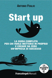 Start up - la guida completa per chi vuole mettersi in proprio 