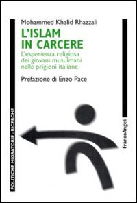 Islam in carcere - l'esperienza religiosa dei giovani musulmani nelle prigioni italiane 