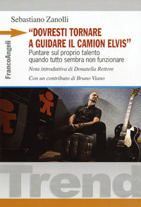 Dovresti tornare a guidare il camion elvis - puntare sul proprio talento quando tutto sembra non 