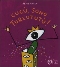 Cucu' sono turlututu' ! 
