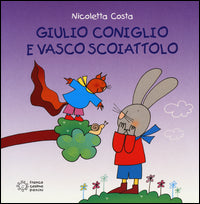 Giulio coniglio e vasco scoiattolo 