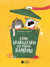 Come sbarazzarsi dei propri bambini 