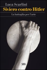 Siviero contro hitler - la battaglia per l'arte 