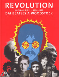 Revolution - musica e ribelli 1966 - 1970 dai beatles a woodstock 
