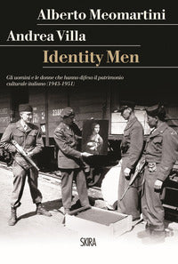 Identity men - gli uomini e le donne che hanno difeso il patrimonio culturale italiano 1943 - 1951