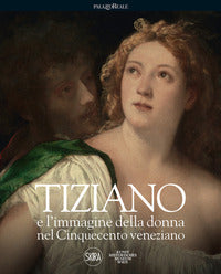 Tiziano e l'immagine della donna nel cinquecento veneziano 
